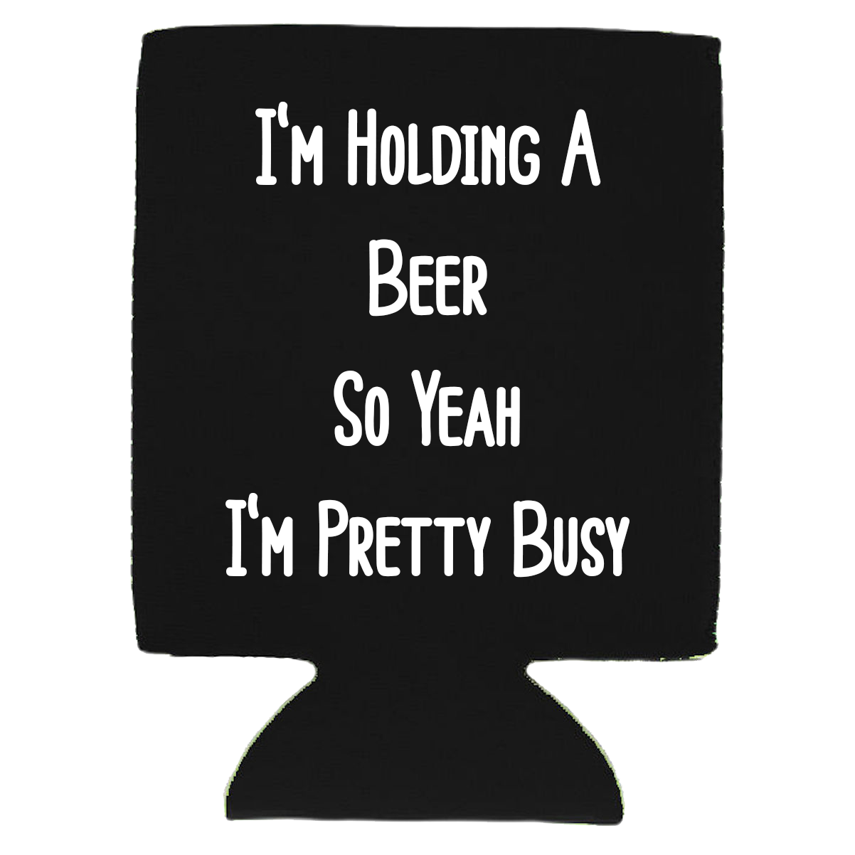 I'm Holding A Beer, So Yeah I'm Pretty Busy