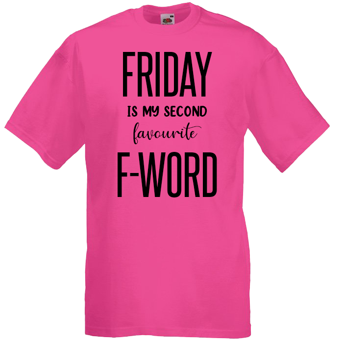 Friday is My Second Favourite F-Word
