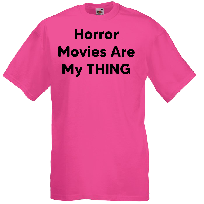Horror Movies Are My THING
