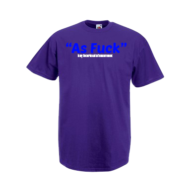 "As Fuck" is my favourite unit of measurment