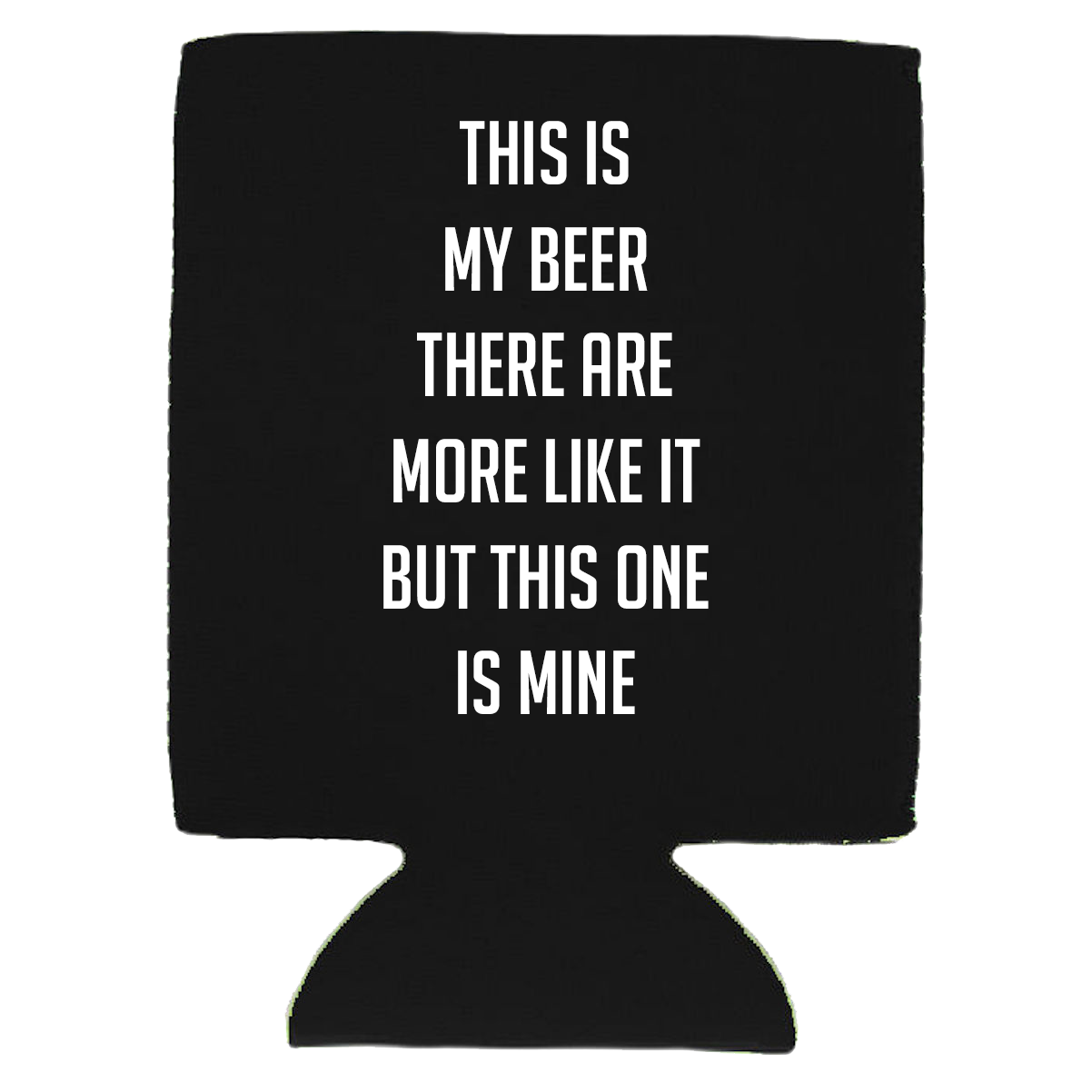 This is My Beer, There Are More Like This, But This one is Mine