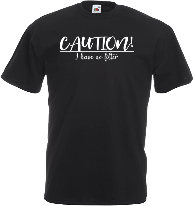 Caution I Have No Filter