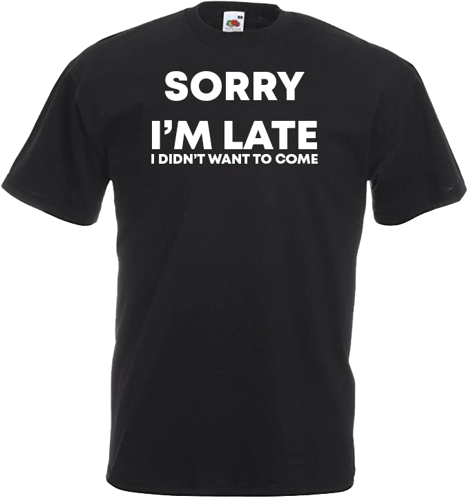 Sorry I'm Late, I Didn't Want to Come