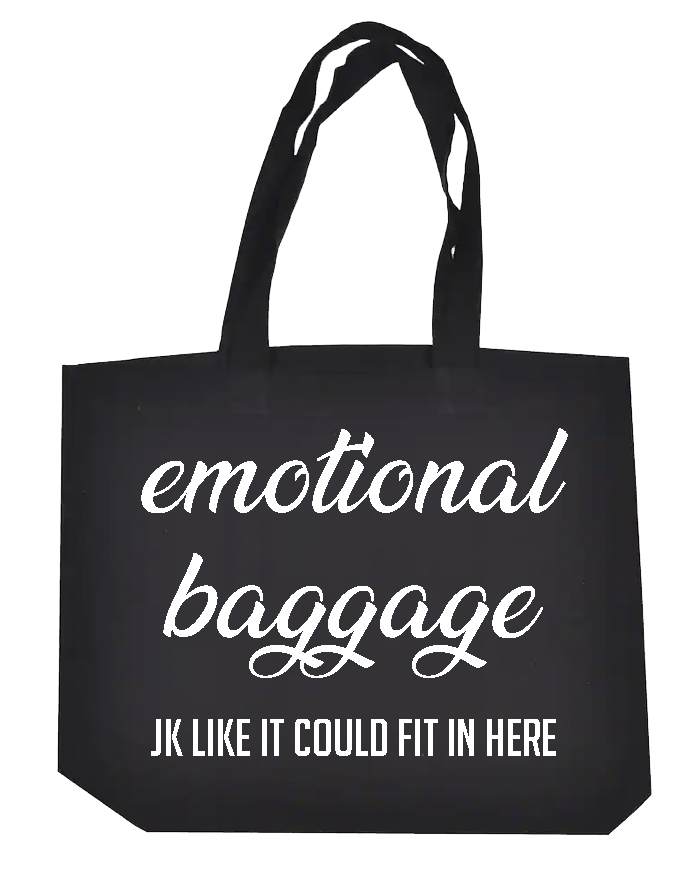 Emotional Baggage JK Like it Could Fit in Here