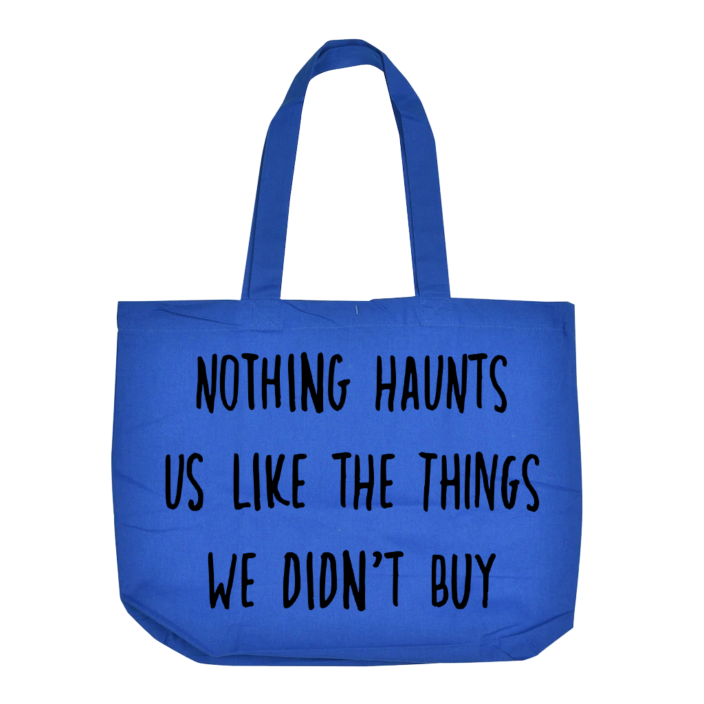 Nothing Haunts us like the things we didn't buy