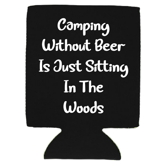 Camping Without Beer is just Sitting in the Woods