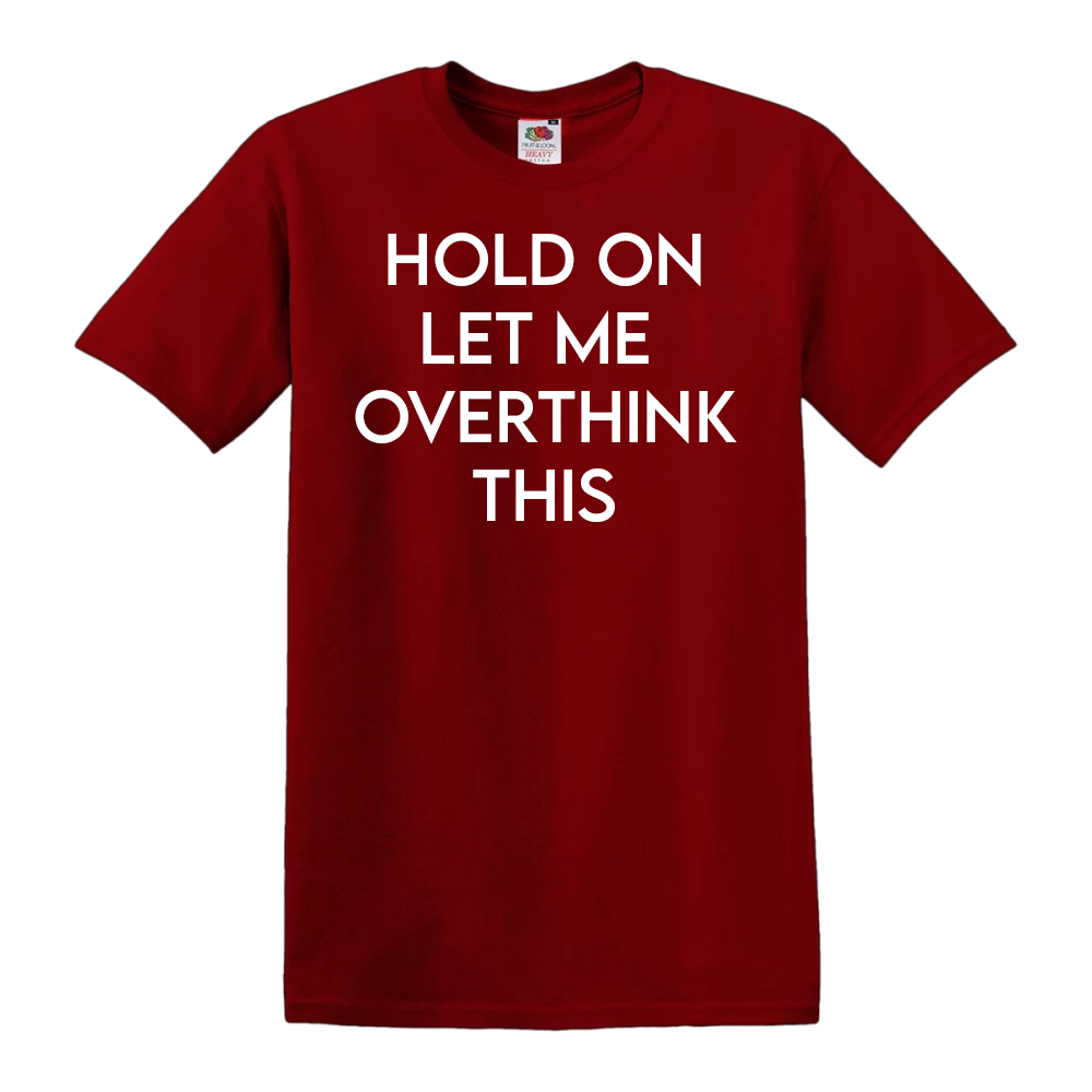 Hold On Let Me Overthink This