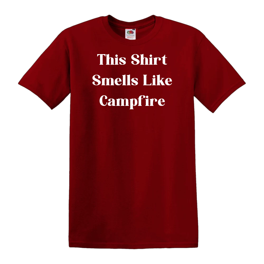 This Shirt Smells Like Campfire