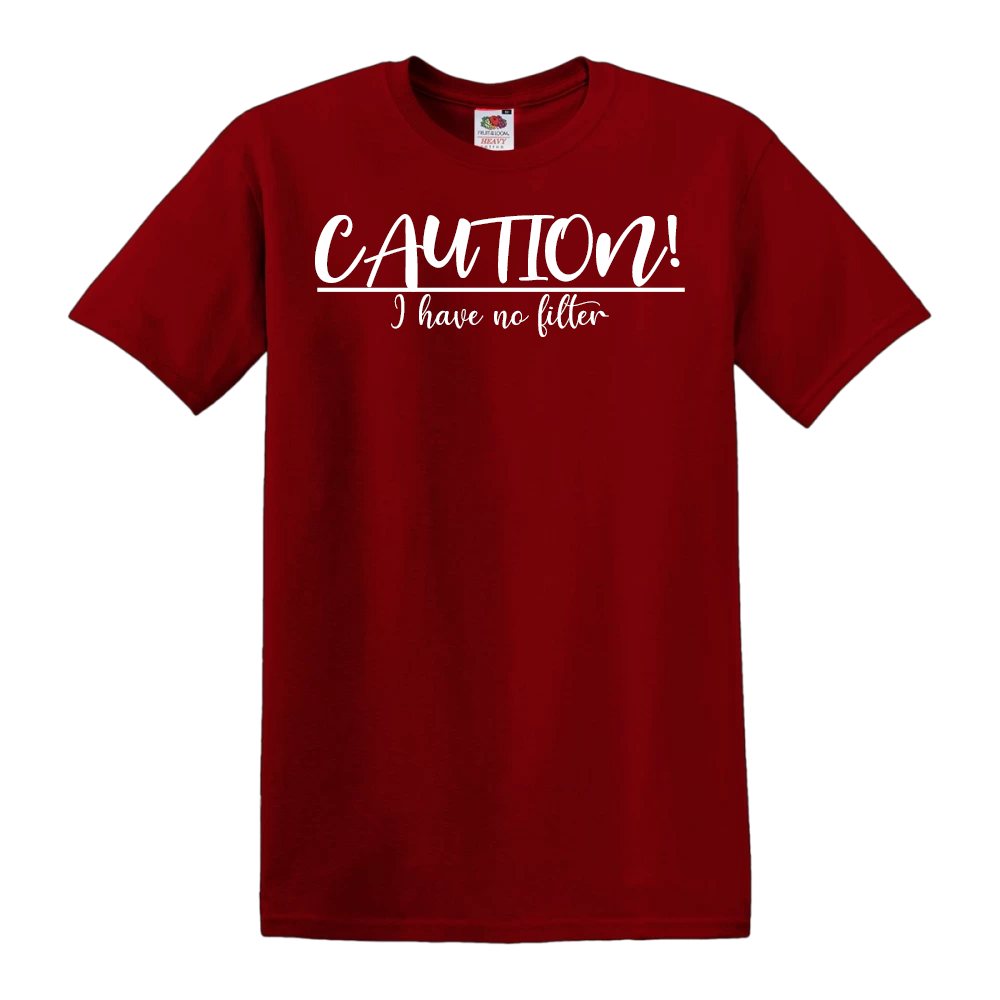Caution I Have No Filter
