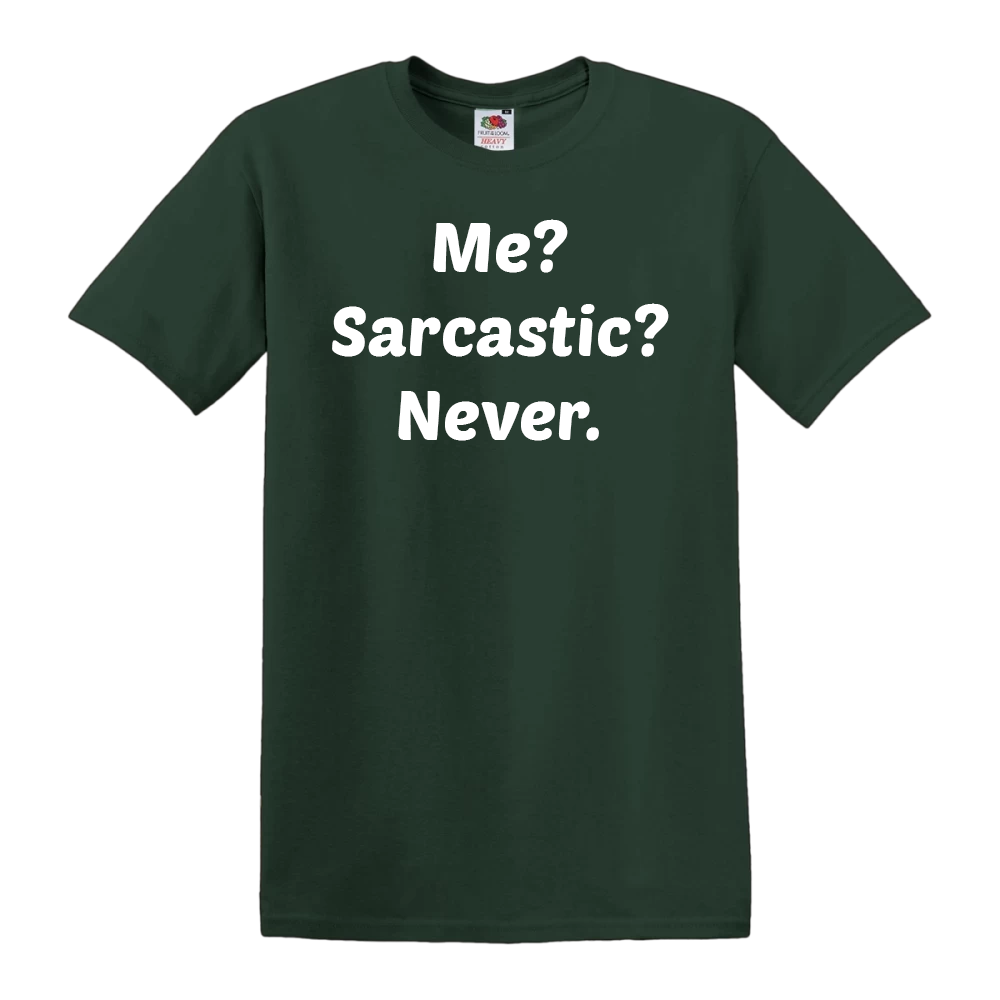 Me? Sarcastic? Never.