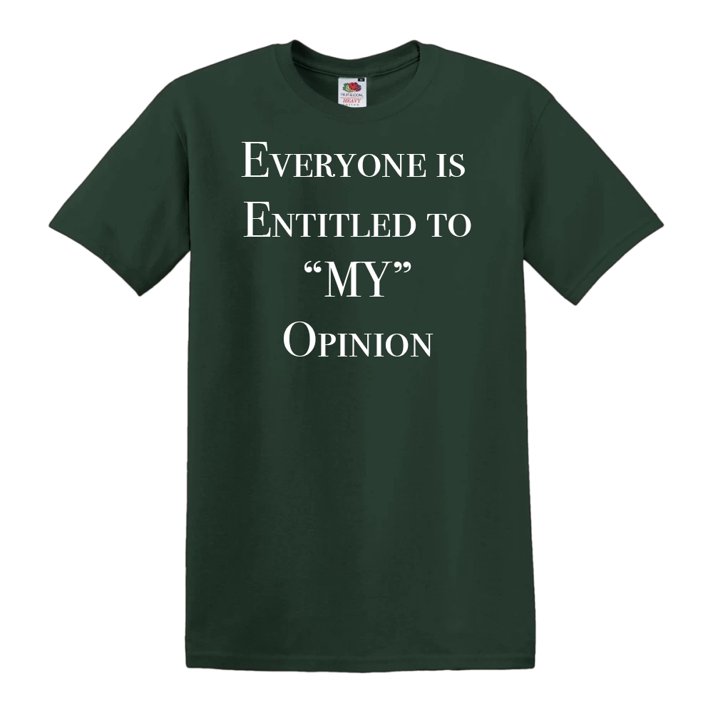 Everyone is Entitled To My Opinion