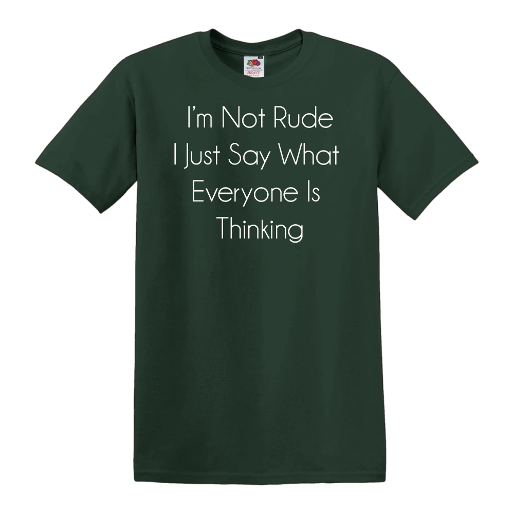 I'm Not Rude, I Just Say What Everyone is Thinking