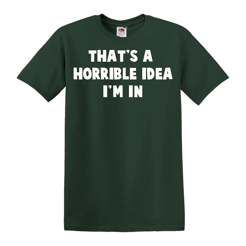 That's A Horrible idea, I'm In