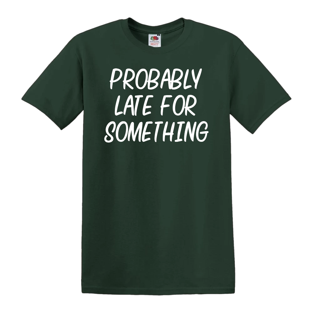 Probably Late For Something