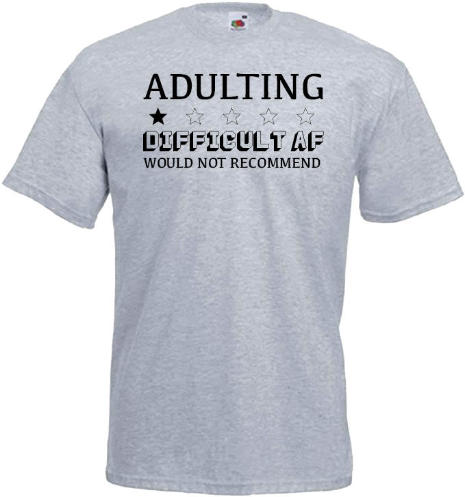 Adulting - Difficult AF Would Not Recommend
