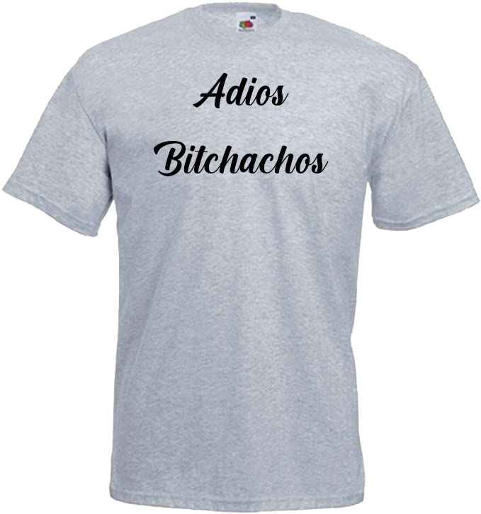 Adios Bitchachos