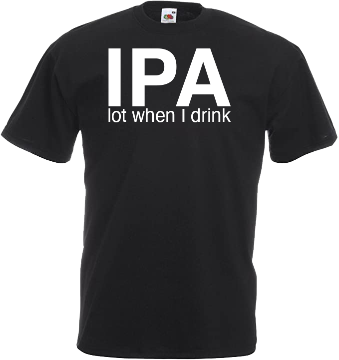 IPA Lot When I Drink