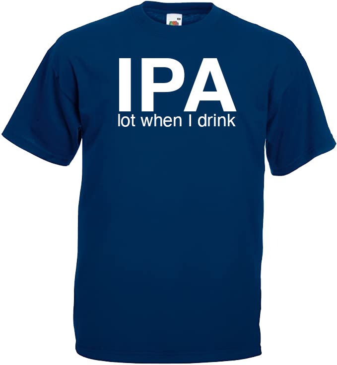 IPA Lot When I Drink