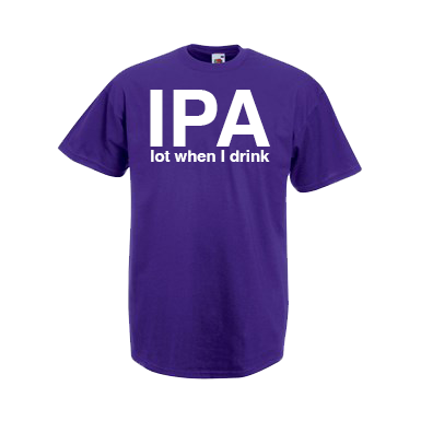 IPA Lot When I Drink