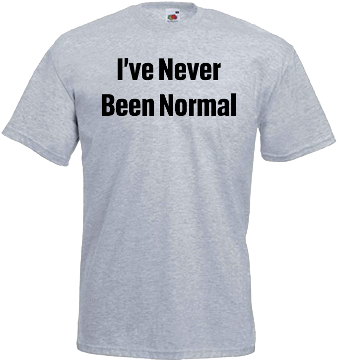 I've Never Been Normal