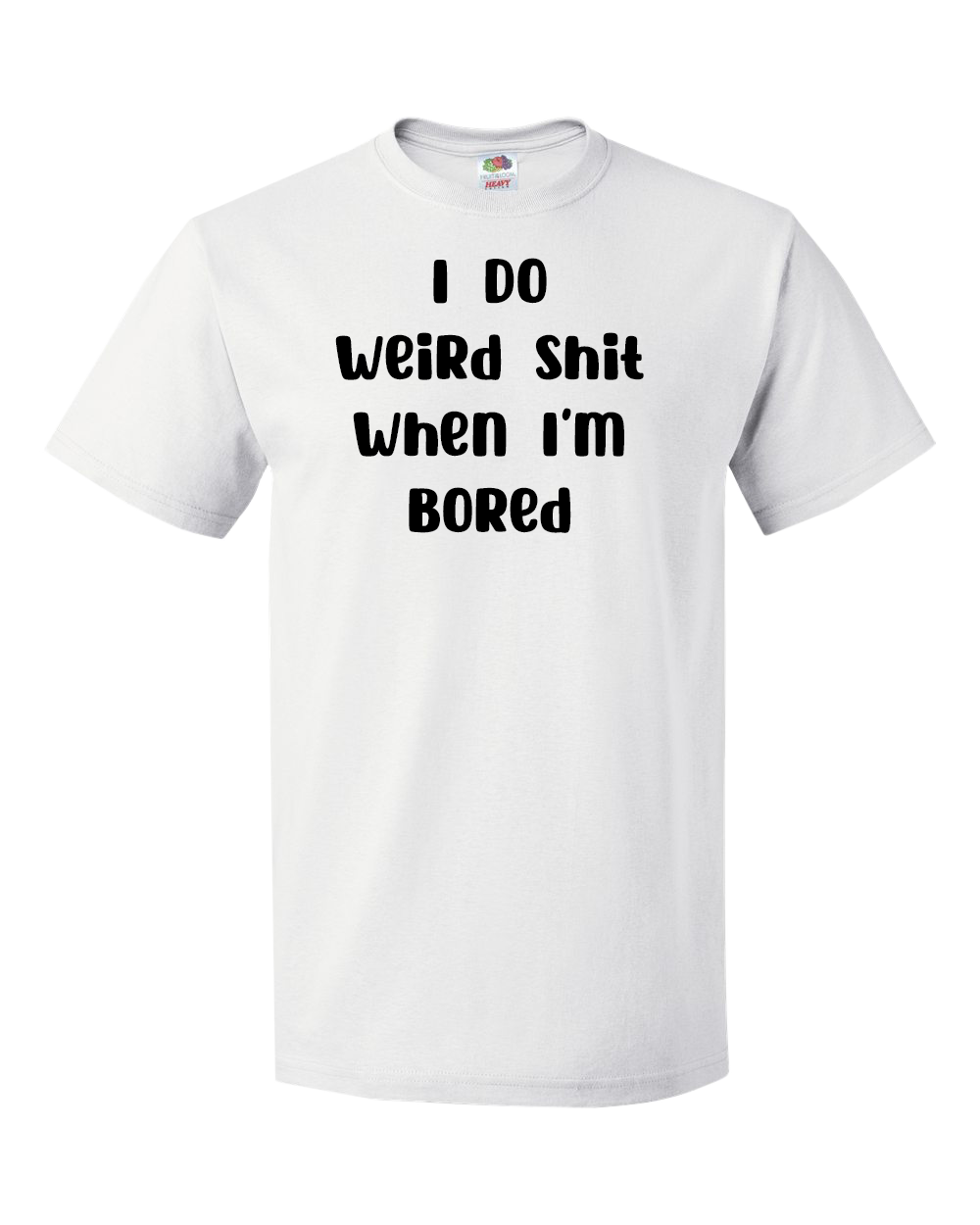 I Do Weird Shit When I'm Bored