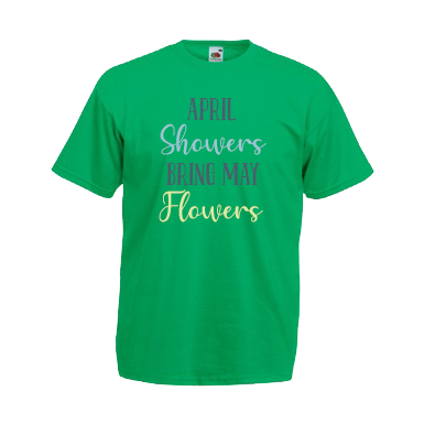 April Showers Bring May Flowers - Spring