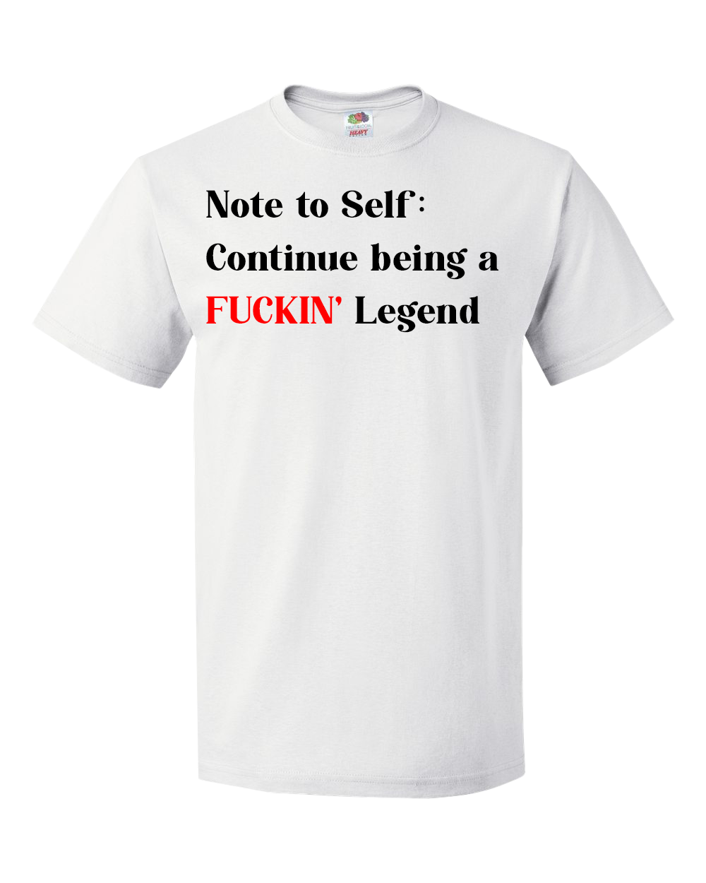 Note To Self: Continue Being A FUCKIN' Legend