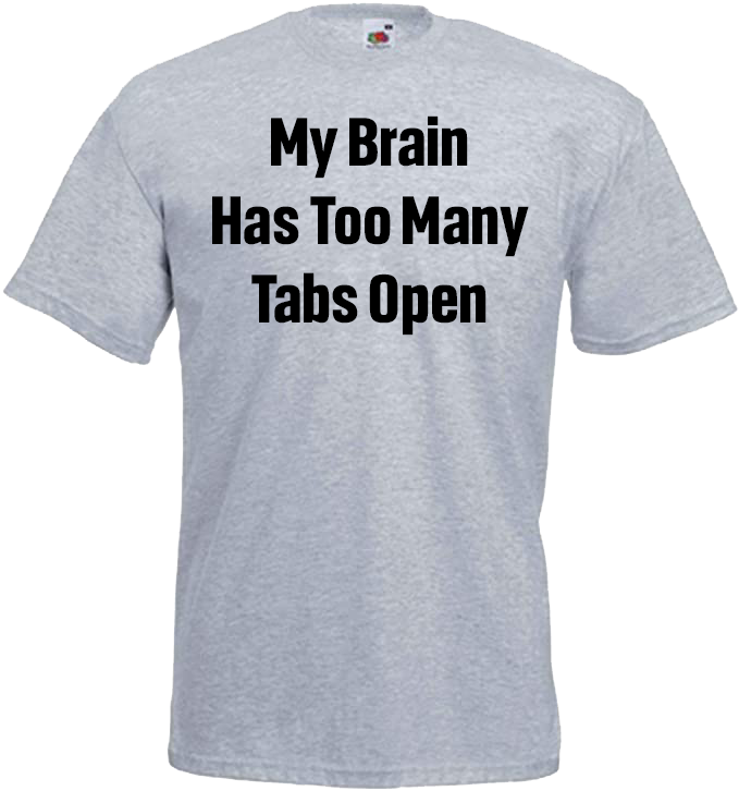 My Brain Has Too Many Tabs Open