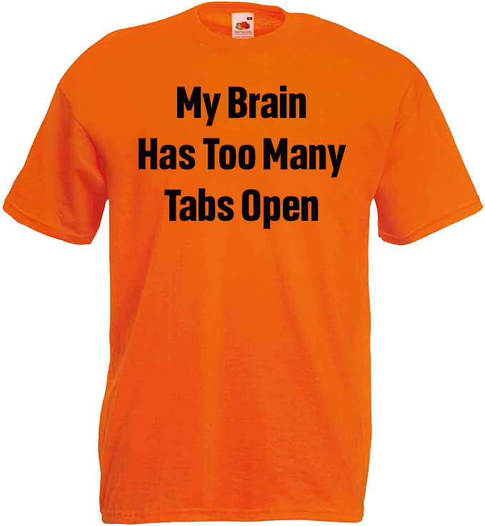 My Brain Has Too Many Tabs Open