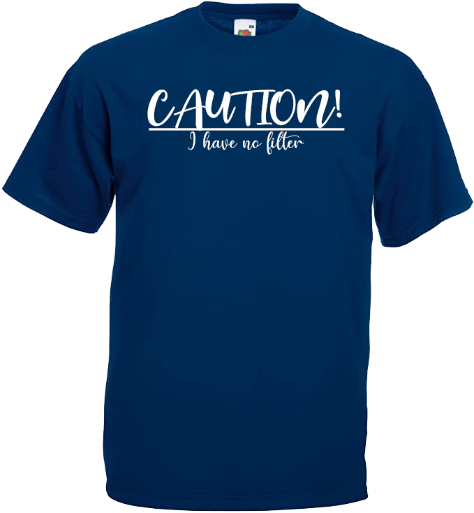 Caution I Have No Filter