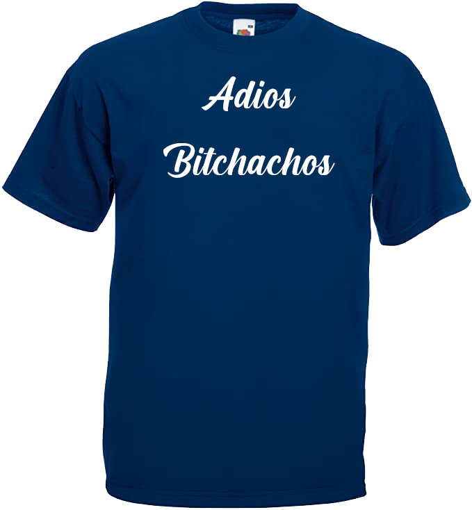 Adios Bitchachos