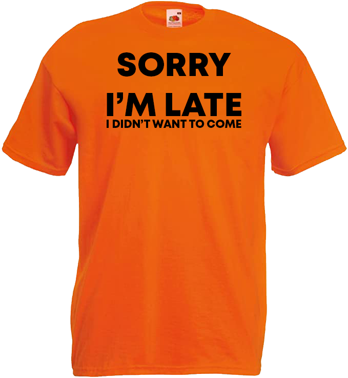 Sorry I'm Late, I Didn't Want to Come