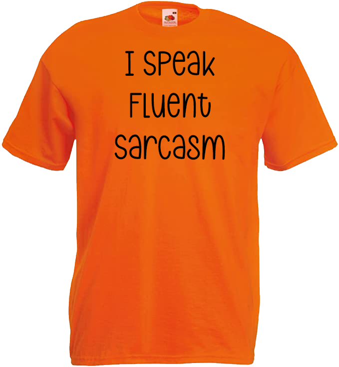 I Speak Fluent Sarcasm
