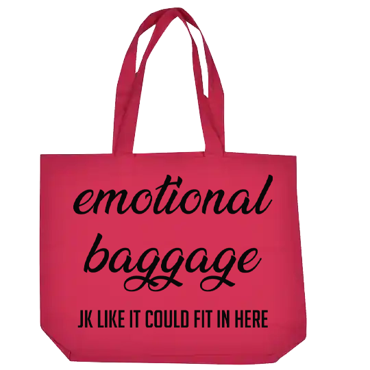 Emotional Baggage JK Like it Could Fit in Here