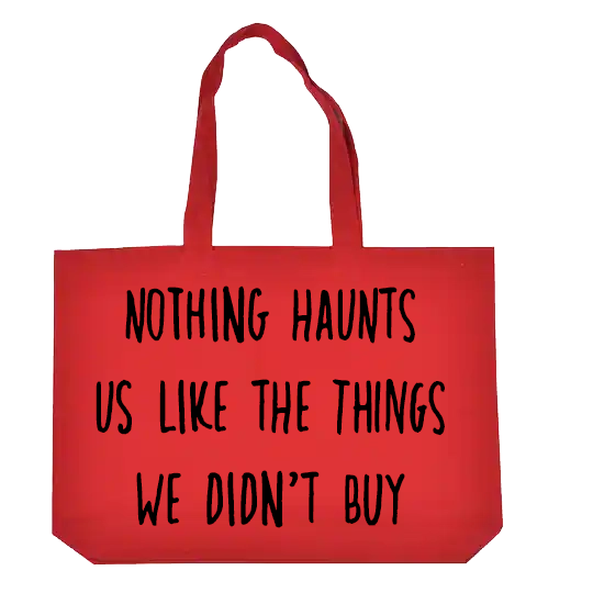 Nothing Haunts us like the things we didn't buy