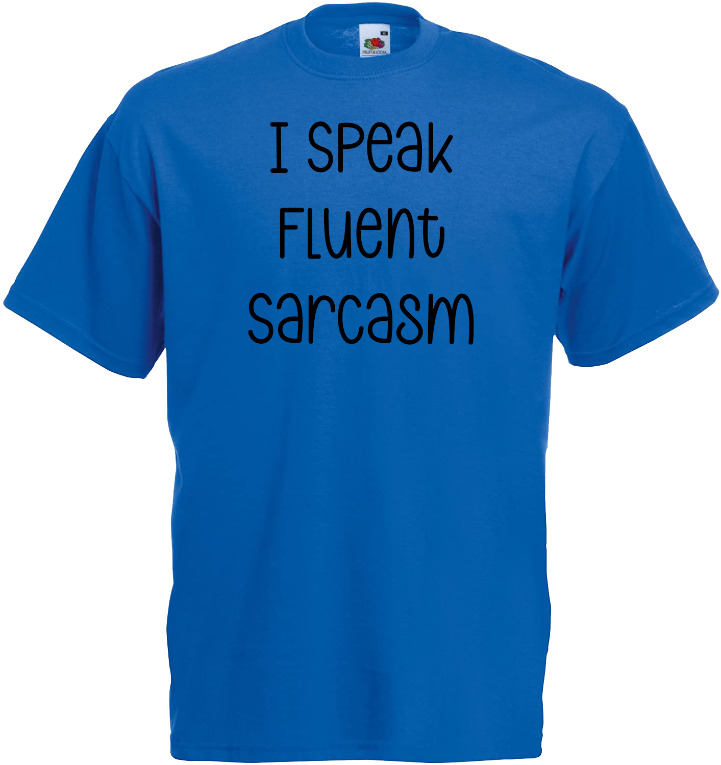 I Speak Fluent Sarcasm