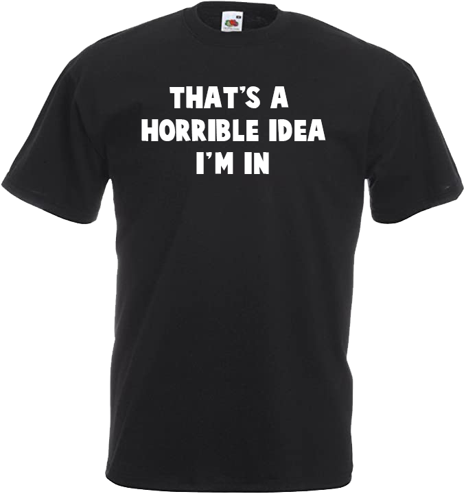 That's A Horrible idea, I'm In
