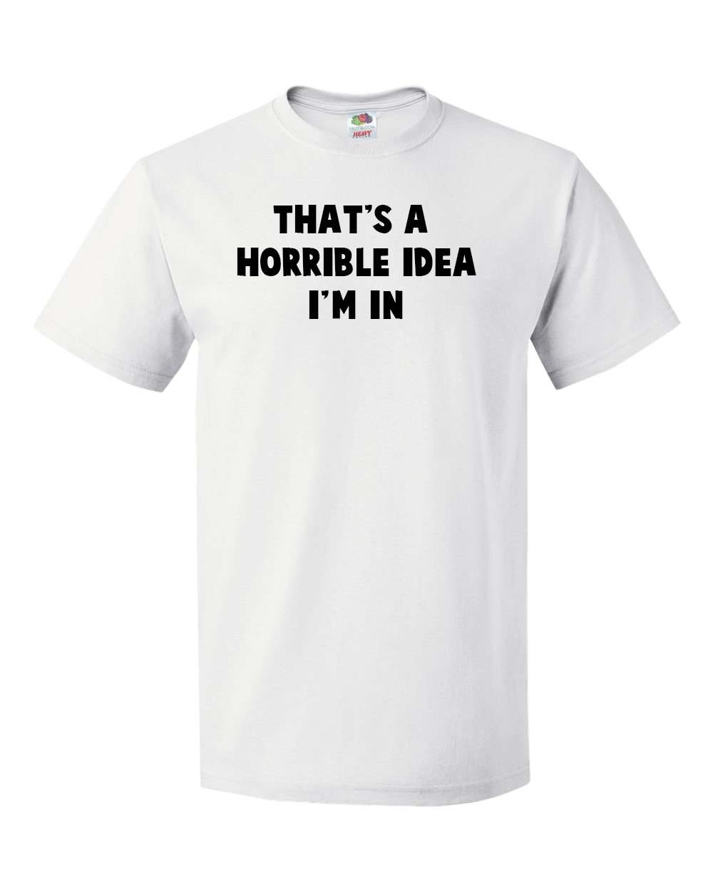 That's A Horrible idea, I'm In