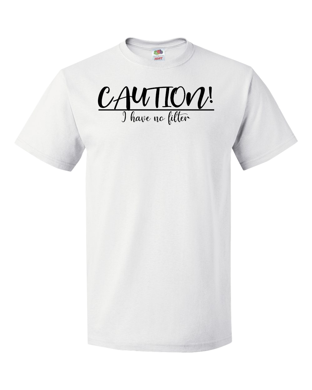 Caution I Have No Filter