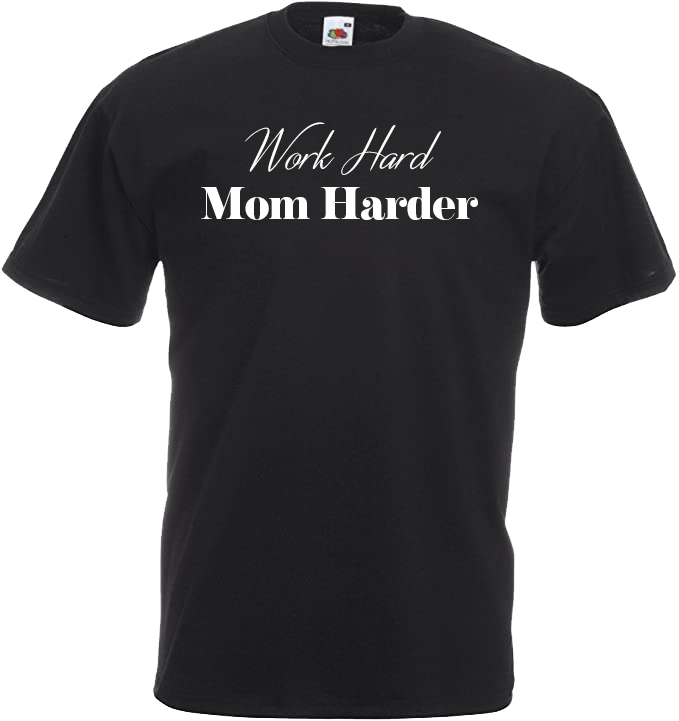 Work Hard, Mom Harder