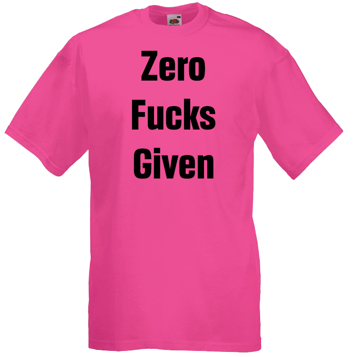 Zero Fucks Given