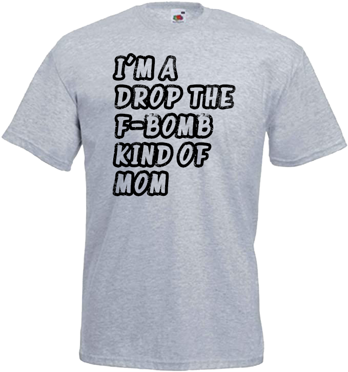 I'm A Drop the F-Bomb Kind of Mom