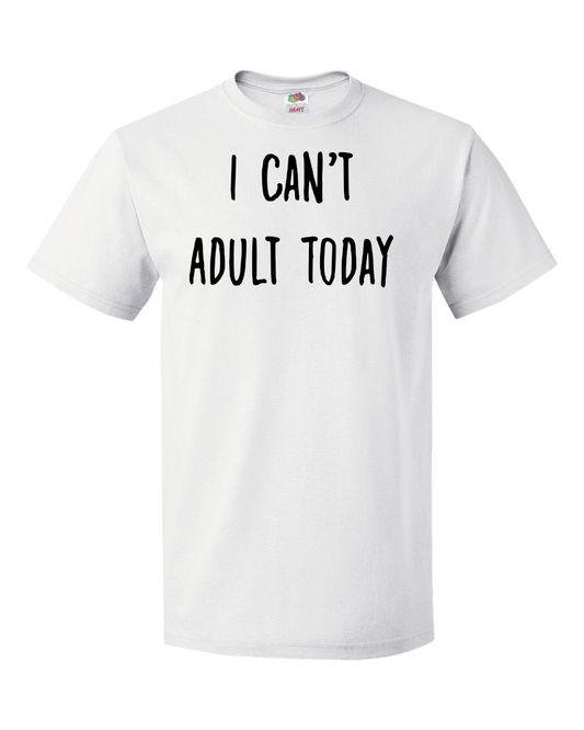 I Can't Adult Today