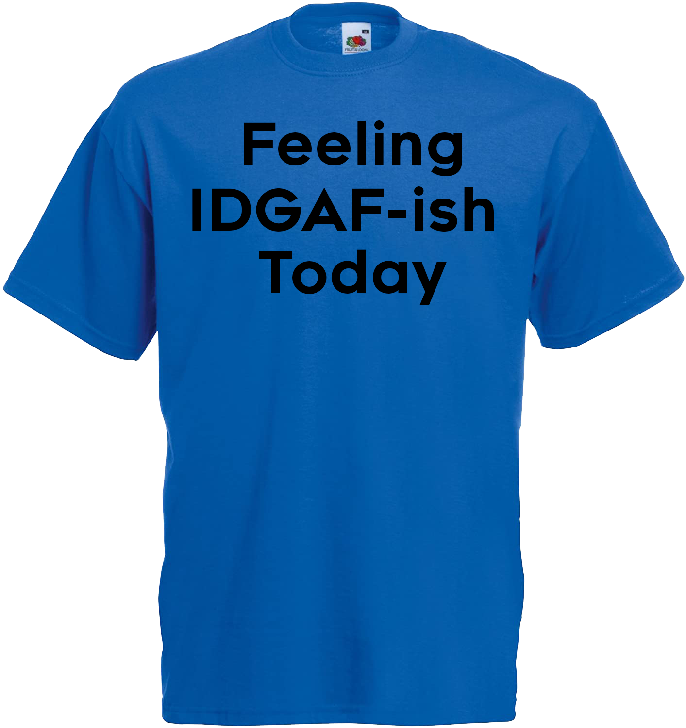 Feeling IDGAF-ish Today