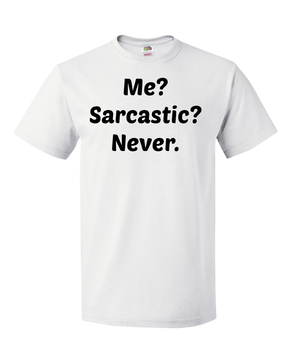 Me? Sarcastic? Never.