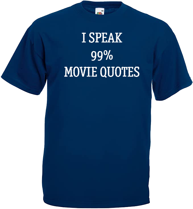 I Speak 99% Movie Quotes