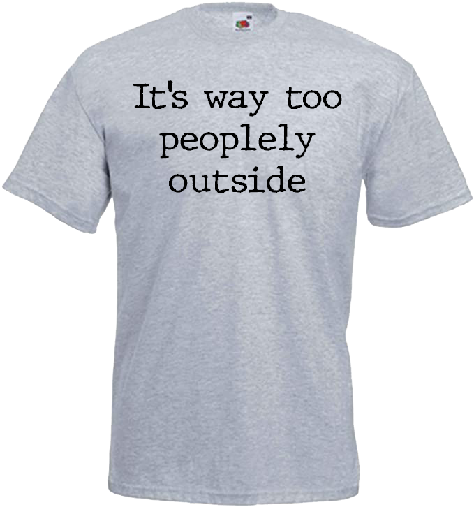 It's Way Too Peoplely Outside