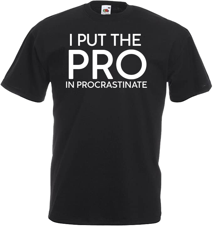 I Put the PRO in Procrastinate