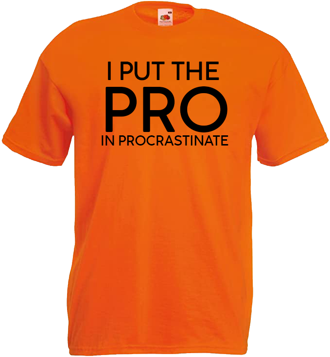 I Put the PRO in Procrastinate